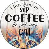 Sip Coffee And Pet Cat Novelty Metal Circular Sign 12" (C)