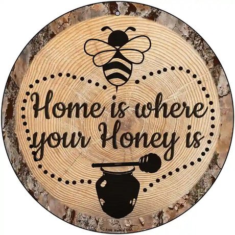 Honey is Home Novelty Metal Circular Sign 12" (C)