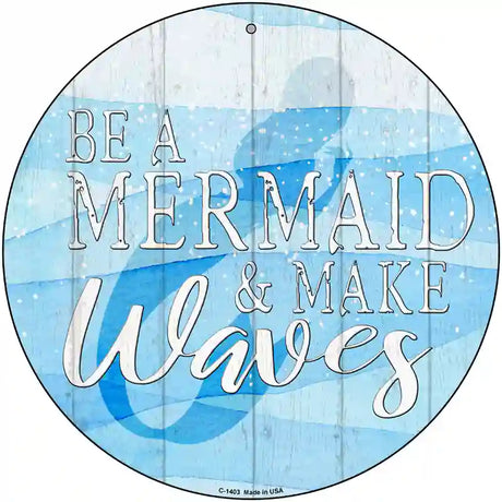 Be A Mermaid Novelty Metal Circular Sign 12" (C)