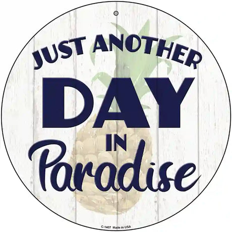 Another Day in Paradise Novelty Metal Circular Sign 12" (C)