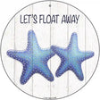 Lets Float Away Novelty Metal Circular Sign 12" (C)