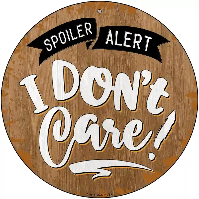 Dont Care Novelty Metal Circular Sign 12" (C)