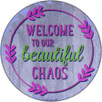 Beautiful Chaos Novelty Metal Circular Sign 12" (C)