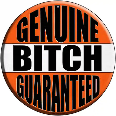 Genuine Bitch Guaranteed Novelty Metal Circular Sign 12" (C)