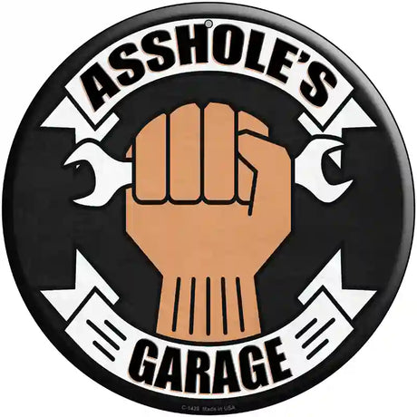 Assholes Garage Wrench Novelty Metal Circular Sign 12" (C)