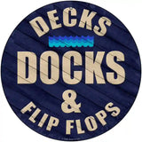 Decks Docks and Flip Flops Novelty Metal Circular Sign 12" (C)