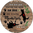 Our Dogs Are Making Memories Novelty Metal Circular Sign 12" (C)