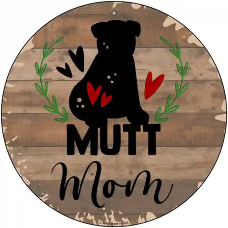 Mutt Mom Novelty Metal Circular Sign 12" (C)