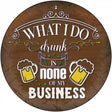 None Of My Business Novelty Metal Circular Sign 12" (C)