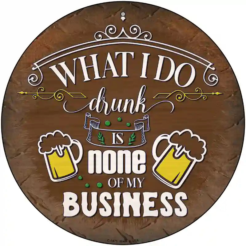 None Of My Business Novelty Metal Circular Sign 12" (C)