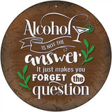 Forget The Question Novelty Metal Circular Sign 12" (C)