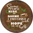 Caffeinate and Hope Novelty Metal Circular Sign 12" (C)