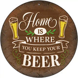 Where You Keep Your Beer Novelty Metal Circular Sign 12" (C)