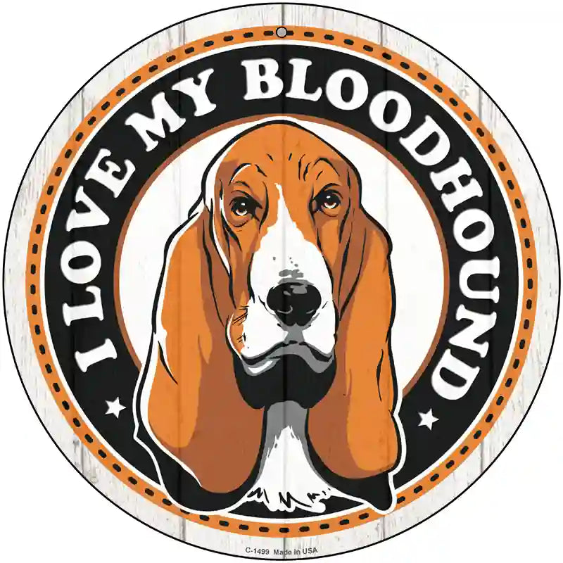 I Love My Bloodhound Color Novelty Metal Circle Sign 12" (C)