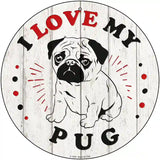 I Love My Baby Pug Novelty Metal Circle Sign 12" (C)