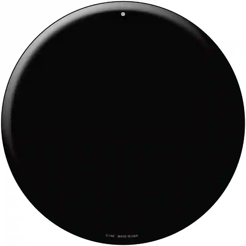 Black Novelty Metal Circular Sign 12" (C)