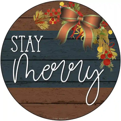 Stay Merry Novelty Metal Circle Sign 12" (C)