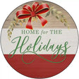 Home For The Holidays Novelty Metal Circle Sign 12" (C)