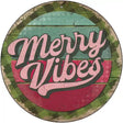 Merry Vibes Green Novelty Metal Circle Sign 12" (C)