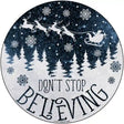 Dont Stop Believing Snow Novelty Metal Circle Sign 12" (C)