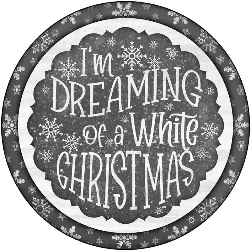 Dreaming of a White Christmas Novelty Metal Circle Sign 12" (C)