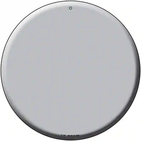 Gray Novelty Metal Circular Sign 12" (C)