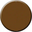 Brown Novelty Metal Circular Sign 12" (C)