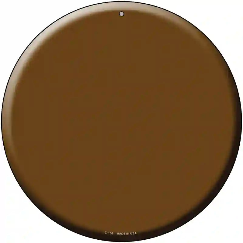 Brown Novelty Metal Circular Sign 12" (C)