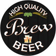 High Quality Brew Beer Novelty Metal Circular Sign 12" (C)