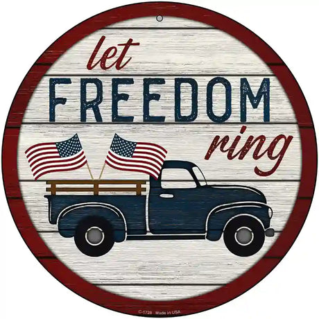 Let Freedom Ring Truck Novelty Metal Circle Sign 12" (C)