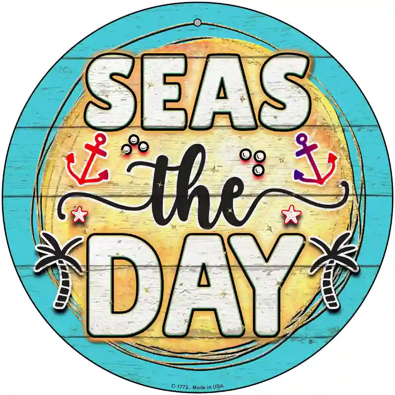 Seas The DayNovelty Metal Circle Sign 12" (C)