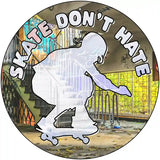 Skate Dont Hate Novelty Metal Circle Sign 12" (C)