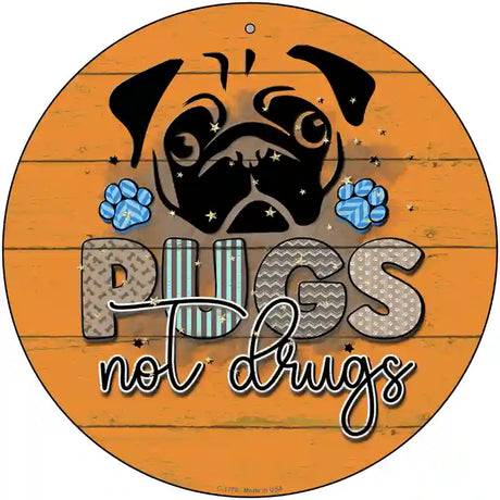 Pugs Not Drugs Novelty Metal Circle Sign 12" (C)