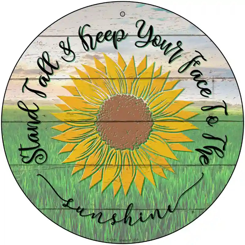 Keep Your Face To The Sunshine Novelty Metal Circle Sign 12" (C)