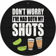 Ive Had Both My Shots Novelty Metal Circle Sign C-1787 12" (C)