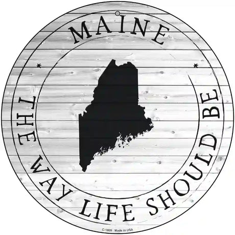 Maine Way Life Should Be Novelty Metal Circle Sign C-1809 12" (C)