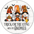 Trick Or Treating With My Gnomies Novelty Metal Circle Sign 12" (C)