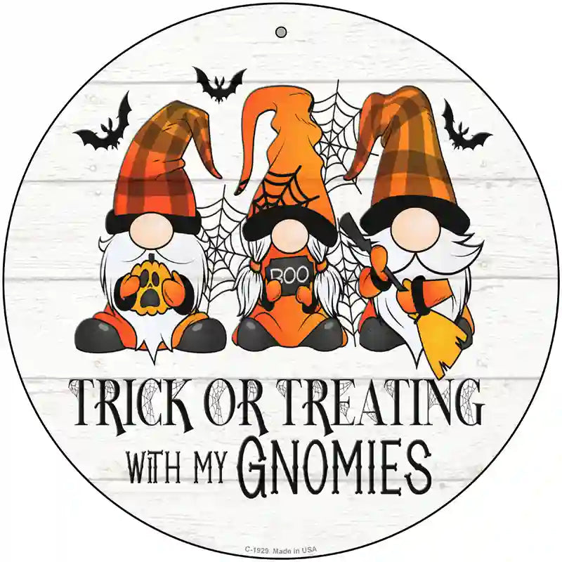 Trick Or Treating With My Gnomies Novelty Metal Circle Sign 12" (C)