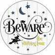 Beware The Witch Hour Novelty Metal Circle Sign 12" (C)