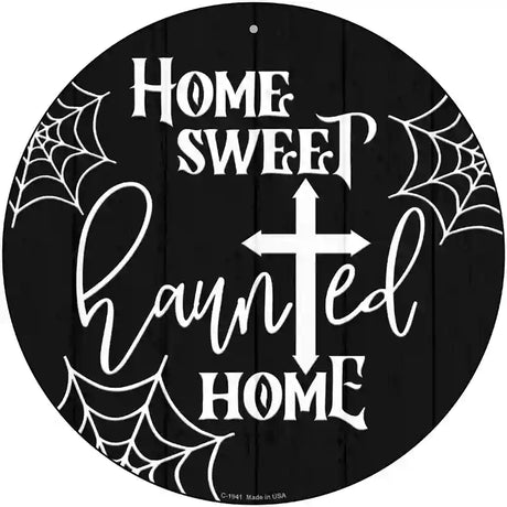 Home Sweet Haunted Home Novelty Metal Circle Sign 12" (C)