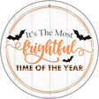 Most Frightful Time Of Year Novelty Metal Circle Sign 12" (C)