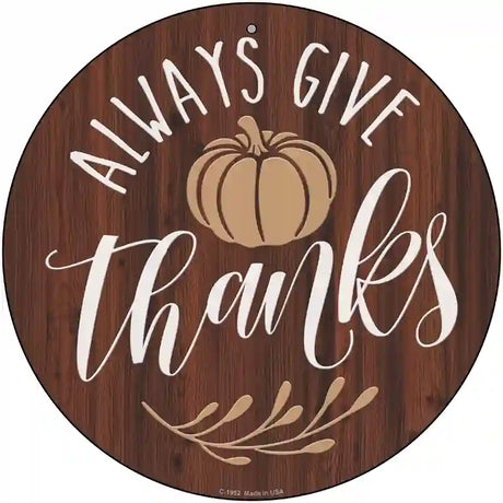 Always Give Thanks Pumpkin Novelty Metal Circle Sign 12" (C)