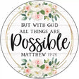 All Things Are Possible Novelty Metal Circle Sign 12" (C)