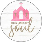 The Sings My Soul Novelty Metal Circle Sign 12" (C)