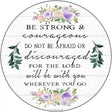 Be Strong and Courageous Novelty Metal Circle Sign 12" (C)