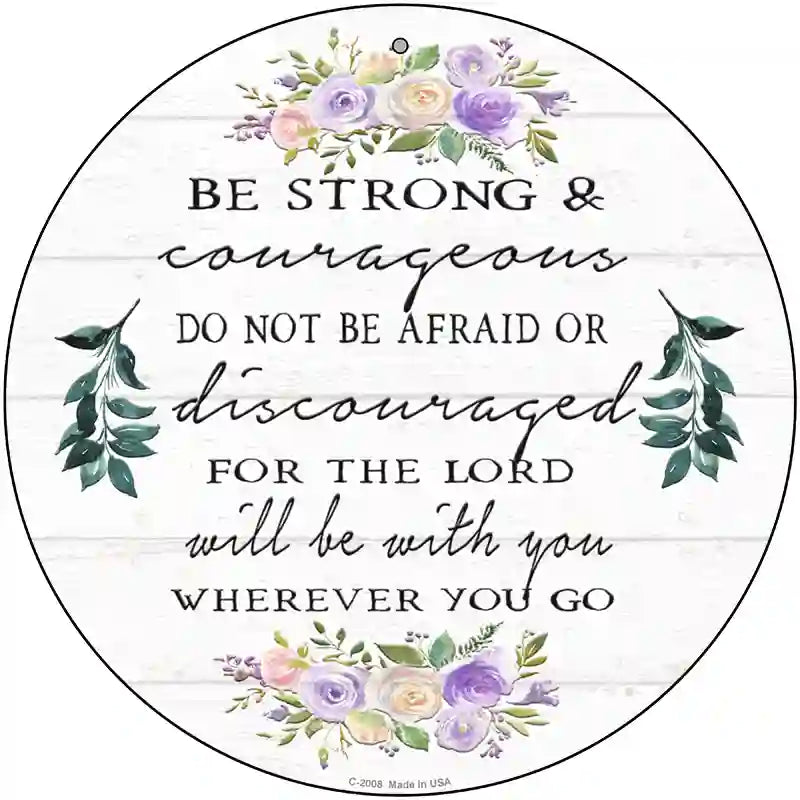 Be Strong and Courageous Novelty Metal Circle Sign 12" (C)