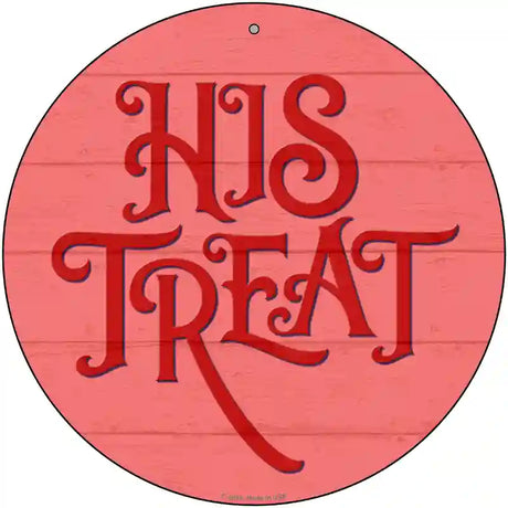 His Treats Red Novelty Metal Circle Sign 12" (C)