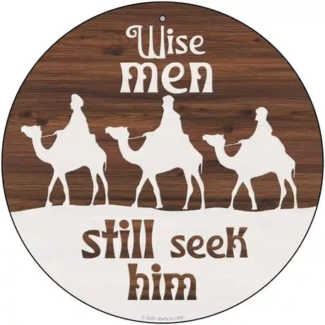 Wise Men still Seek Him Novelty Metal Circle Sign 12" (C)