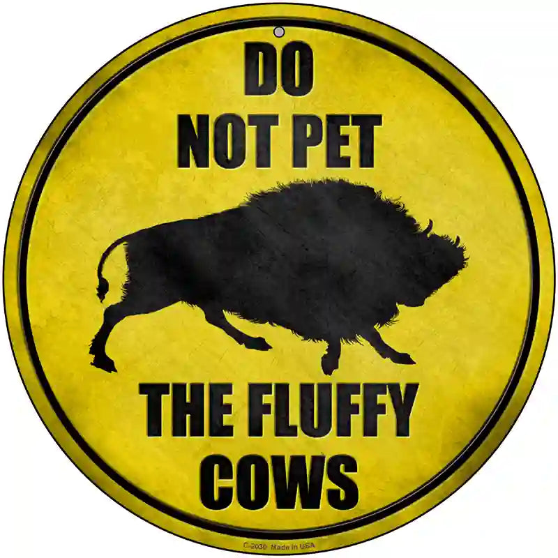 Do Not Pet Fluffy Cow Novelty Metal Circle Sign 12" (C)