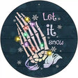 Let it Snow Skeleton Hands Novelty Metal Circle Sign 12" (C)